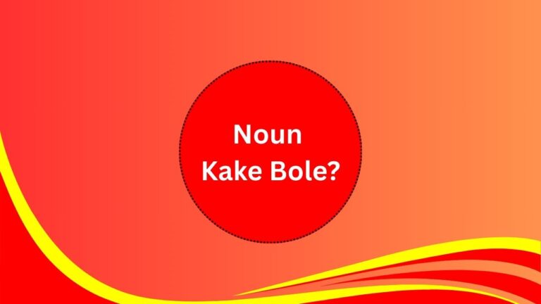 Noun Kake Bole